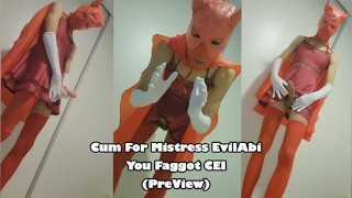 Cum For Mistress Evilabi You Faggot CEI (PreView)