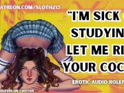 Preview 4 of Frustrated College Girl Needs Your Cock | ASMR Audio Roleplay SLOPPY Facefuck Riding Daddy Creampie