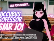 Preview 1 of JOI ASMR: Dommy Mommy Succubus Professor Teaches You a Lesson | Praise, Good Boy, Teasing