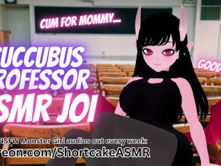 JOI ASMR: Dommy Mommy Succubus Professor Teaches You a_Lesson Praise, Good Boy, Teasing