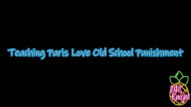 Teaching Paris Love Old School Correction - Paris Knight, Paris Love