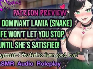 ASMR - Patreon Preview - Lamia (Snake Girl) Wife Won't Let You Stop!Hentai Anime AudioRoleplay RP
