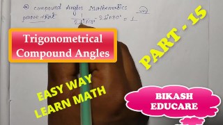 Compound Angles Math Slove By Bikash Educare Episode 15