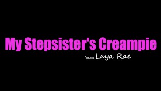 Laya Rae asks, "Will You Give Me My First Creampie, Stepbro?" - S28:E1