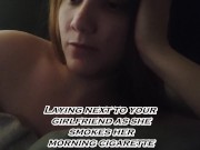 Preview 5 of Laying next to your girlfriend as she smokes her morning cigarette POV