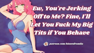 Ew, You're Jerking Off to Me? Fine, I'll Let You Fuck My Big Tits if You Behave [erotic audio]