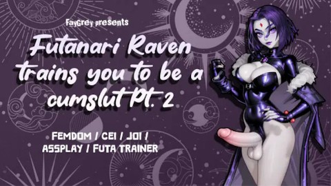 [FayGrey] Raven trains you to be a cumslut Pt. 2 (Femdom cei joi assplay Futa trainer)