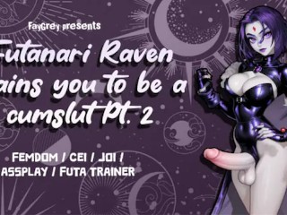 [FayGrey] Raven Treina Você Para Ser Um Cumslut Pt. 2 (Femdom CEI JOI Assplay Futa Trainer)