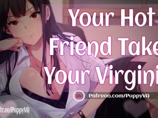 You're a VIRGIN?!...My Favorite! [friends to Lovers] Female Moaning and Dirty Talk