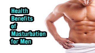 3 Benefits of Male Masturbation