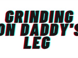 TEASER AUDIO: Grinding On Daddy's Leg[Daddy][M4F]