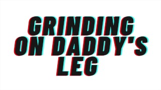 TEASER AUDIO: Grinding On Daddy's Leg [Daddy][M4F]