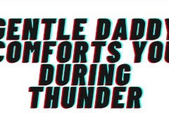 TEASER AUDIO PORN: Gentle Daddy Comforts You During Thunderstorm. Then Touches your Privates [M4F]