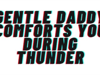 TEASER AUDIO PORN: Gentle Daddy Comforts You During Thunderstorm.Then Touches Your Privates[M4F]
