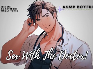 Sex with the Doctor! ASMR Boyfriend [M4F]