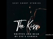 Preview 2 of The Kiss - Sexy Short Story written and performed by Eve's Garden [audio only][erotic audio][story]