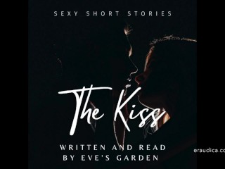 The Kiss - Sexy Kort Verhaal Geschreven En Uitgevoerd Door Eve's Garden [alleen Audio][erotische Audio][verhaal]