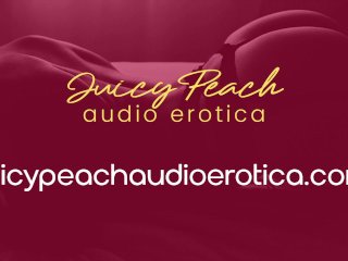 erotic audio for men, solo female, juicy peach, audio porn