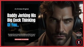 [М4Ф] Папочка дрочит свой большой член, думая о тебе | Мужской Аудио Эротический ASMR | Стон, хныканье, стоны