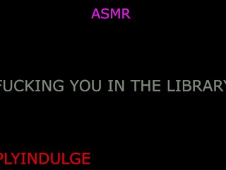 GETTING FUCKED IN THE LIBRARY (AUDIOROLEPLAY) LIBRARY SCDNE INTENSE RISKY SEX PUBLIC SEX