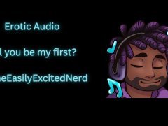 Erotic Audio | Will you be my first [my first time] [sweet] [slow build] [begging]