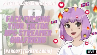 Facefucking Il Tuo NPC Tiktok Streamer E-Girl Fidanzata Parodia ASMR Audio Erotico Deepthroat