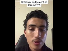 Criticism / Judgement or Insecurity?