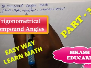 Compound Angles Math Slove by Bikash Educare Episode 32