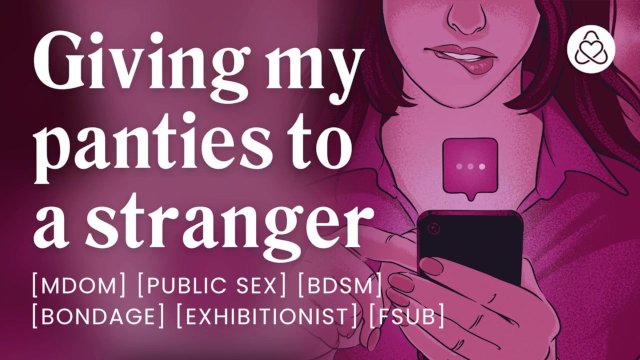 Watch Bondage Video:Dominant stranger asks for my panties in public [bdsm] [bondage] [erotic audio stories]