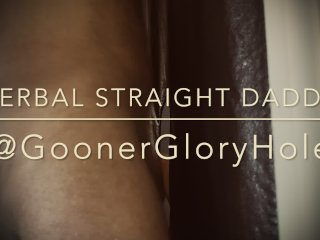 Verbal Straight Daddy Visits the Glory Hole