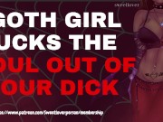Preview 6 of GOTH GIRL SUCKS THE SOUL OUT OF YOUR DICK! [ASMR] [Erotic Audio] [F4M]