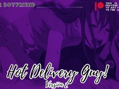 Delivery Guy Fucks You! Hot Delivery Guy Version 2. ASMR Boyfriend Roleplay [M4F]
