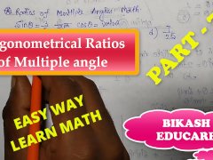 Ratios of multiple angles Slove By Bikash Educare Episode 7