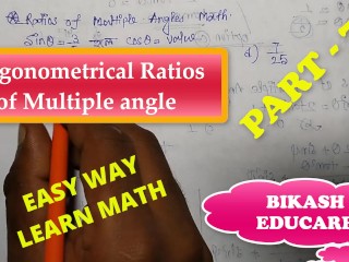 Ratios of Multiple Angles Slove by Bikash Educare Episode 7