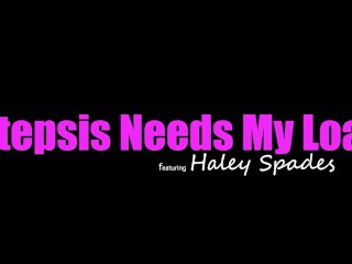 "I Don't Need A guy! I just need Sperm" Haley Spades tells Stepbro - S10:E1 screenshot number 0
