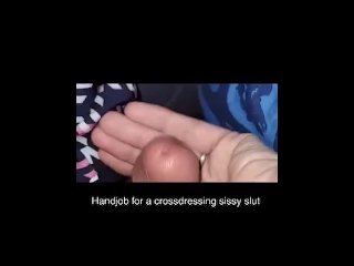 Handjob for Crossdressing Slut