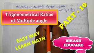 Ratios of multiple angles Slove By Bikash Educare Episode 10
