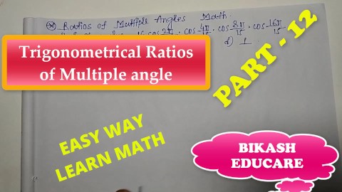 Ratios of multiple angles Slove By Bikash Educare Episode 12
