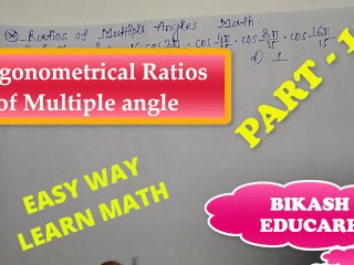 Ratios of Multiple Angles Slove by Bikash Educare Episode 12