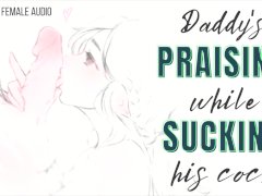 [M4F] Daddy Praises You Whilst You Suck His Cock [Erotic Audio For Women]