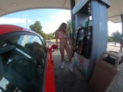 Preview 5 of CLOTHING ABANDONMENT at PUBLIC GAS STATION - busty babe pumps gas fully naked, tits and pussy out!