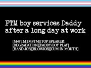 Preview 1 of FTM Boy Services Daddy After a Long Day at Work