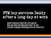 Preview 3 of FTM Boy Services Daddy After a Long Day at Work