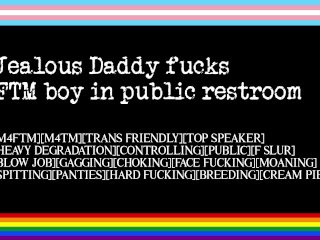 Jealous Daddy Fucks FTM Boy in Public Restroom