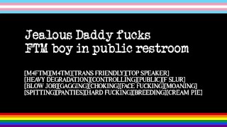 Daddy Jealous Fucks FTM Boy In Public Restroom