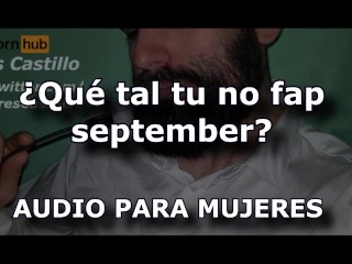How about your no Fap September? - Audio for WOMEN - Man's Voice - SPAIN ASMR JOI