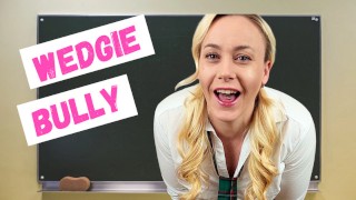 Wedgie Bully! siendo intimidada por la popular chica en la escuela