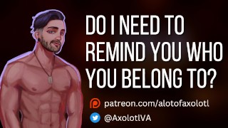 Do I Need To Remind You Who You Belong To Possessive Mdom Boyfriend ASMR Audio Roleplay M4F Do I Need To Remind You Who