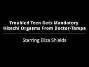 Preview 2 of Troubled Teen Eliza Shields Gets Mandatory Hitachi Wand Orgasms During Treatment By Doctor Tampa