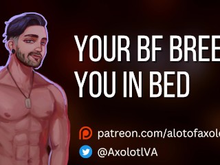 [M4F] your BF Breeds you in Bed | Mdom Boyfriend ASMR Audio Roleplay